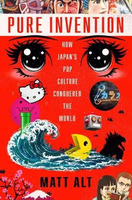 Invenție pură: Cum cultura pop japoneză a cucerit lumea - Pure Invention: How Japan's Pop Culture Conquered the World