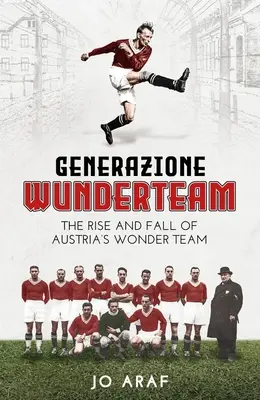 Generația Wunderteam: Ascensiunea și decăderea echipei minune a Austriei - Generazione Wunderteam: The Rise and Fall of Austria's Wonder Team