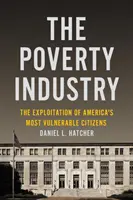 Industria sărăciei: Exploatarea celor mai vulnerabili cetățeni ai Americii - The Poverty Industry: The Exploitation of America's Most Vulnerable Citizens