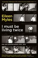 Trebuie să trăiesc de două ori - Poeme noi și alese 1975 - 2014 - I Must Be Living Twice - New and Selected Poems 1975 - 2014