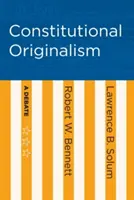 Originalismul constituțional: O dezbatere - Constitutional Originalism: A Debate