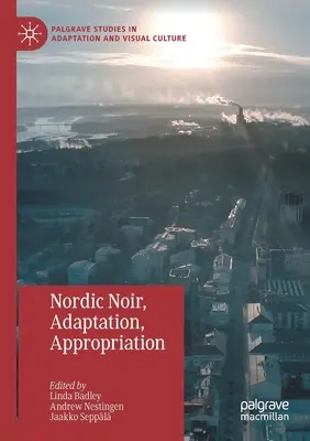 Noir nordic, adaptare, apropriere - Nordic Noir, Adaptation, Appropriation