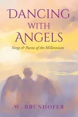 Dansând cu îngerii: Cântece și poezii ale mileniului - Dancing with Angels: Songs and Poems of the Millennium