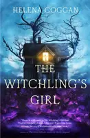 Fata vrăjitoarei - Un roman YA atmosferic, frumos scris, despre magie, sacrificiu de sine și căutarea de către o fată a cine este ea cu adevărat - Witchling's Girl - An atmospheric, beautifully written YA novel about magic, self-sacrifice and one girl's search for who she really is