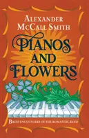 Pianos and Flowers - Întâlniri scurte de tip romantic - Pianos and Flowers - Brief Encounters of the Romantic Kind