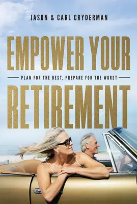 Empower Your Retirement: Plan for the Best, Prepare for the Worst
