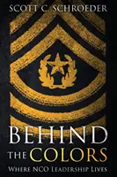 În spatele culorilor: Unde trăiește conducerea subofițerilor - Behind the Colors: Where NCO Leadership Lives