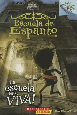 Escuela de Espanto #1: La Escuela Est Viva! (Școala este vie), 1: Un Libro de la Serie Branches - Escuela de Espanto #1: La Escuela Est Viva! (the School Is Alive), 1: Un Libro de la Serie Branches