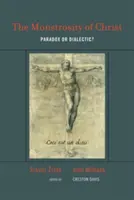 Monstruozitatea lui Hristos: Paradox sau dialectică? - The Monstrosity of Christ: Paradox or Dialectic?