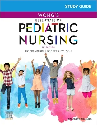Ghid de studiu pentru Wong's Essentials of Pediatric Nursing - Study Guide for Wong's Essentials of Pediatric Nursing