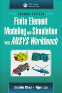 Modelarea și simularea elementelor finite cu Ansys Workbench, ediția a doua - Finite Element Modeling and Simulation with Ansys Workbench, Second Edition