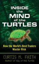 În mintea țestoaselor: Cum stăpânesc riscul cei mai buni traderi din lume - Inside the Mind of the Turtles: How the World's Best Traders Master Risk