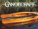 Canoecraft: Un ghid ilustrat al construcției fine din lemn - Canoecraft: An Illustrated Guide to Fine Woodstrip Construction