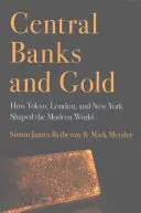 Băncile centrale și aurul: Cum Tokyo, Londra și New York au modelat lumea modernă - Central Banks and Gold: How Tokyo, London, and New York Shaped the Modern World
