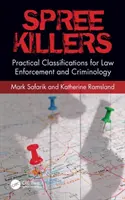 Spree Killers: Clasificări practice pentru aplicarea legii și criminologie - Spree Killers: Practical Classifications for Law Enforcement and Criminology