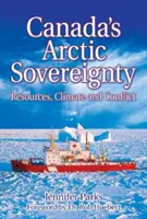 Suveranitatea arctică a Canadei: Resurse, climă și conflicte - Canada's Arctic Sovereignty: Resources, Climate and Conflict