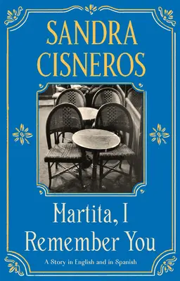 Martita, I Remember You/Martita, Te Recuerdo: O poveste în engleză și spaniolă - Martita, I Remember You/Martita, Te Recuerdo: A Story in English and Spanish
