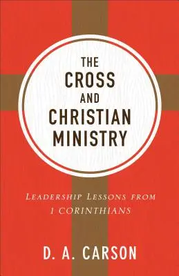 Crucea și slujirea creștină: Lecții de leadership din 1 Corinteni - The Cross and Christian Ministry: Leadership Lessons from 1 Corinthians