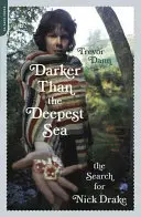 Darker Than the Deepest Sea: Căutarea lui Nick Drake - Darker Than the Deepest Sea: The Search for Nick Drake