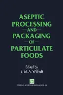 Procesarea și ambalarea aseptică a alimentelor cu particule - Aseptic Processing and Packaging of Particulate Foods
