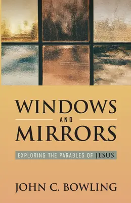 Ferestre și oglinzi: Explorarea parabolelor lui Iisus - Windows and Mirrors: Exploring the Parables of Jesus