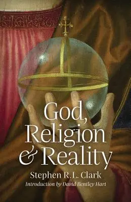 Dumnezeu, religie și realitate - God, Religion and Reality