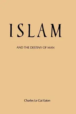 Islamul și destinul omului - Islam and the Destiny of Man