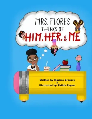 Doamna Flores se gândește la el, la ea și la mine! - Mrs. Flores thinks of him, her, and me!
