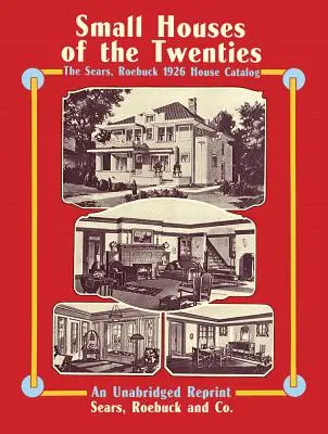 Casele mici ale anilor '20: Catalogul de case Sears, Roebuck 1926 - Small Houses of the Twenties: The Sears, Roebuck 1926 House Catalog