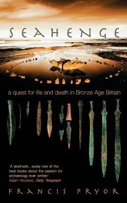 Seahenge: O căutare a vieții și a morții în Britania epocii bronzului - Seahenge: A Quest for Life and Death in Bronze Age Britain