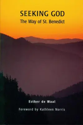 Căutarea lui Dumnezeu: Calea Sfântului Benedict - Seeking God: The Way of St. Benedict