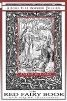 The Red Fairy Book - O carte care l-a inspirat pe Tolkien: Cu ilustrații originale - The Red Fairy Book - A Book That Inspired Tolkien: With Original Illustrations