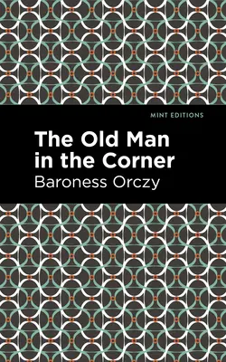 Bătrânul din colț: The Old Man in the Corner - The Old Man in the Corner