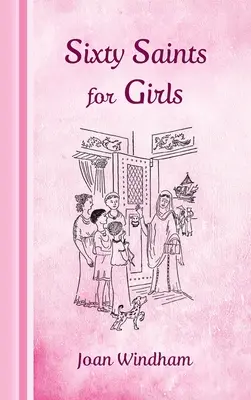 Șaizeci de sfinți pentru fete - Sixty Saints for Girls