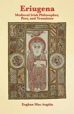 Eriugena: Filozof, poet și traducător irlandez medieval - Eriugena: Medieval Irish Philosopher, Poet, and Translator
