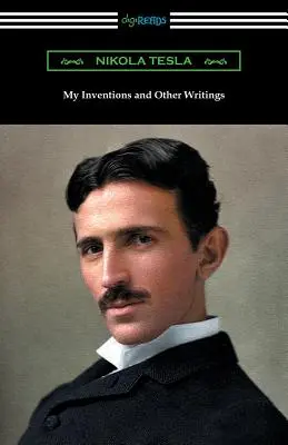 Invențiile mele și alte scrieri - My Inventions and Other Writings