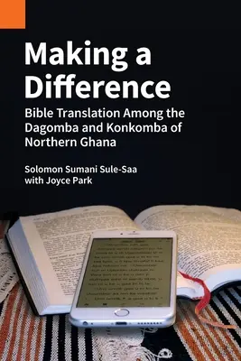 Making a Difference: Traducerea Bibliei printre Dagomba și Konkomba din nordul Ghanei - Making a Difference: Bible Translation among the Dagomba and Konkomba of Northern Ghana