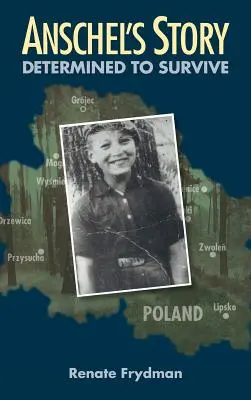Povestea lui Anschel: Hotărât să supraviețuiască - Anschel's Story: Determined to Survive