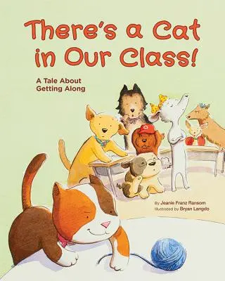 E o pisică în clasa noastră! A Tale about Getting Along - There's a Cat in Our Class!: A Tale about Getting Along