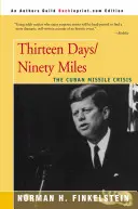 Treisprezece zile / Nouăzeci de mile: Criza rachetelor cubaneze - Thirteen Days/Ninety Miles: The Cuban Missile Crisis