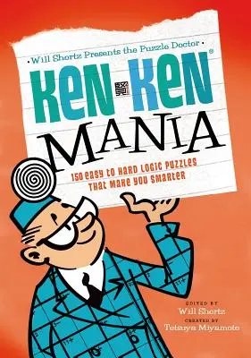Will Shortz prezintă Puzzle Doctor: Kenken Mania: 150 de puzzle-uri logice de la ușor la greu care te fac mai deștept - Will Shortz Presents the Puzzle Doctor: Kenken Mania: 150 Easy to Hard Logic Puzzles That Make You Smarter