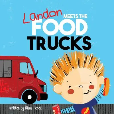 Landon întâlnește camioanele cu mâncare - Landon Meets the Food Trucks