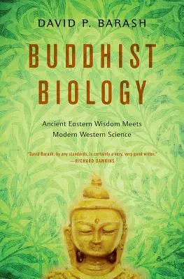 Biologia budistă: Înțelepciunea orientală antică întâlnește știința occidentală modernă - Buddhist Biology: Ancient Eastern Wisdom Meets Modern Western Science