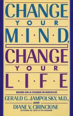Schimbă-ți mintea, schimbă-ți viața - Change Your Mind, Change Your Life