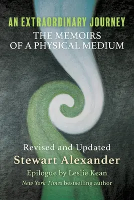 O călătorie extraordinară: Memoriile unui medium fizic - An Extraordinary Journey: The Memoirs of a Physical Medium