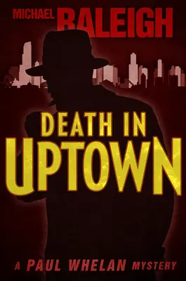 Moarte în Uptown: Un mister de Paul Whelan - Death in Uptown: A Paul Whelan Mystery