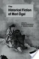 Ficțiunea istorică a lui Mori Ogai - The Historical Fiction of Mori Ogai