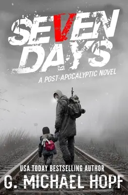 Șapte zile: Un roman post-apocaliptic - Seven Days: A Post Apocalyptic Novel