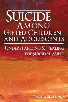Sinuciderea în rândul copiilor și adolescenților supradotați: Înțelegerea minții sinucigașe - Suicide Among Gifted Children and Adolescents: Understanding the Suicidal Mind