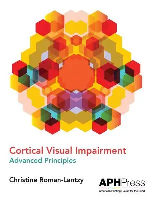 Deficiențe vizuale corticale Principii avansate - Cortical Visual Impairment Advanced Principles